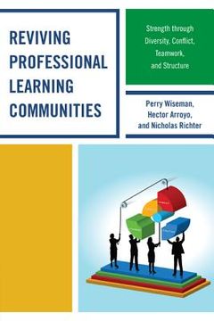portada reviving professional learning communities: strength through diversity, conflict, teamwork, and structure (en Inglés)