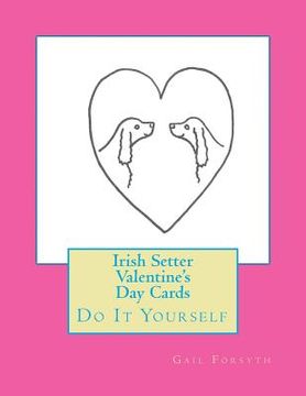 portada Irish Setter Valentine's Day Cards: Do It Yourself (en Inglés)