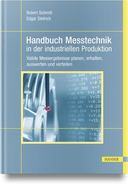 portada Handbuch Messtechnik in der Industriellen Produktion: Valide Messergebnisse Planen, Erhalten, Auswerten und Verteilen (en Alemán)