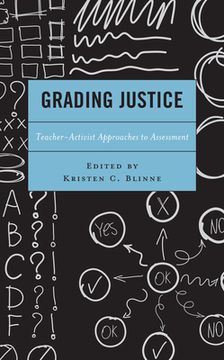 portada Grading Justice: Teacher-Activist Approaches to Assessment (en Inglés)
