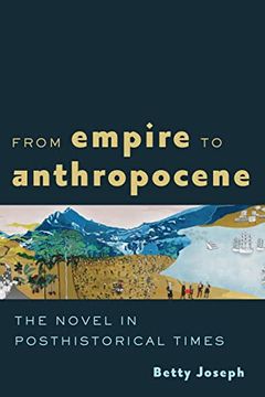 portada From Empire to Anthropocene: The Novel in Posthistorical Times (en Inglés)