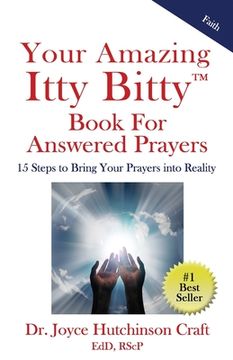 portada Your Amazing Itty Bitty(TM) Book For Answered Prayers: 15 Steps to Bring Your Prayers into Reality (en Inglés)