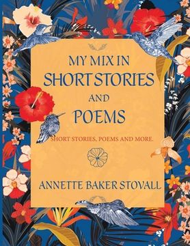 portada My Mix In Short Stories And Poems: Short Stories, Poems and More (en Inglés)