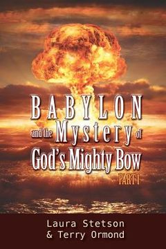 portada Babylon and the Mystery of God's Mighty Bow (en Inglés)
