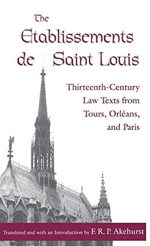 portada The Etablissements de Saint Louis: Thirteenth-Century law Texts From Tours, Orleans, and Paris (The Middle Ages Series) (en Inglés)