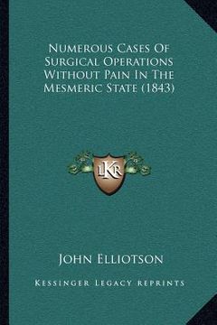 portada numerous cases of surgical operations without pain in the mesmeric state (1843) (en Inglés)