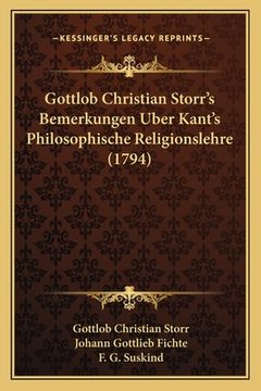 portada Gottlob Christian Storr's Bemerkungen Uber Kant's Philosophische Religionslehre (1794) (in German)