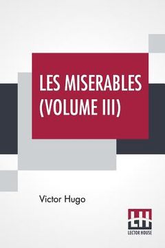 portada Les Miserables (Volume III): Vol. III. - Marius, Translated From The French By Isabel F. Hapgood (en Inglés)