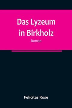 portada Das Lyzeum in Birkholz: Roman (en Alemán)