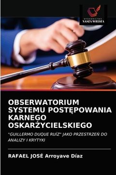 portada Obserwatorium Systemu PostĘpowania Karnego OskarŻycielskiego (en Polaco)