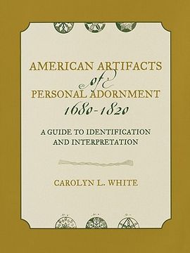 portada american artifacts of personal adornment, 1680-1820: a guide to identification and interpretation (en Inglés)