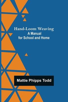 portada Hand-Loom Weaving: A Manual for School and Home (in English)