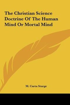 portada the christian science doctrine of the human mind or mortal mind (en Inglés)