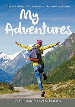 portada My Adventures: The Wanderer's Ultimate Travel Destination Journal (en Inglés)