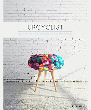 portada Upcyclist: Reclaimed and Remade Furniture, Lighting and Interiors (en Inglés)