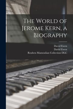 portada The World of Jerome Kern, a Biography (en Inglés)