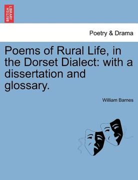 portada poems of rural life, in the dorset dialect: with a dissertation and glossary. (en Inglés)