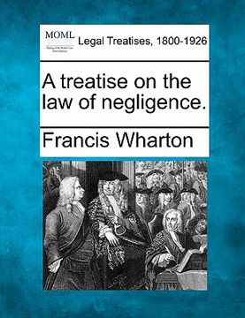 portada a treatise on the law of negligence. (en Inglés)