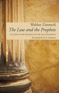 portada the law and the prophets: a study of the meaning of the old testament (en Inglés)