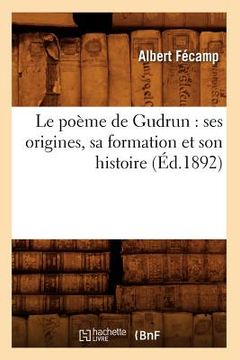 portada Le Poème de Gudrun: Ses Origines, Sa Formation Et Son Histoire (Éd.1892) (in French)