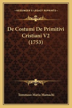 portada De Costumi De Primitivi Cristiani V2 (1753) (in Latin)