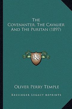 portada the covenanter, the cavalier and the puritan (1897) (in English)