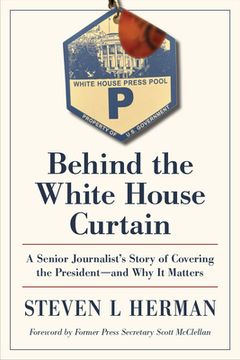 portada Behind the White House Curtain: A Senior Journalist's Story of Covering the President--And Why It Matters