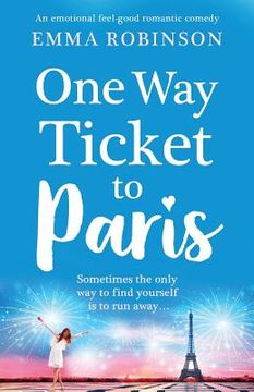 portada One Way Ticket to Paris: An emotional, feel-good romantic comedy (en Inglés)