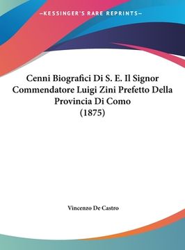 portada Cenni Biografici Di S. E. Il Signor Commendatore Luigi Zini Prefetto Della Provincia Di Como (1875) (en Italiano)