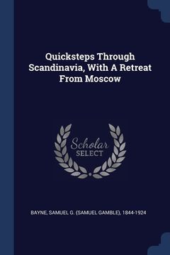 portada Quicksteps Through Scandinavia, With A Retreat From Moscow (en Inglés)