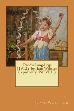 portada Daddy-Long-Legs (1912) by: Jean Webster ( epistolary NOVEL ) (en Inglés)