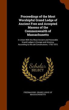 portada Proceedings of the Most Worshipful Grand Lodge of Ancient Free and Accepted Masons of the Commonwealth of Massachusetts: In Union With the Most Ancien
