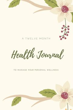 portada Health Journal: Daily Record & Track Medical, Dental, Food, Exercise, Weight, Mental, Fitness, Mood, Diet Log Book, Every Day Life, Tr (in English)