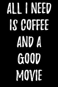 portada All I Need Is Coffee And A Good Movie (en Inglés)