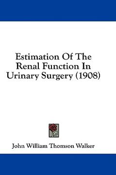 portada estimation of the renal function in urinary surgery (1908) (en Inglés)