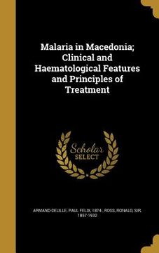 portada Malaria in Macedonia; Clinical and Haematological Features and Principles of Treatment (en Inglés)