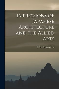 portada Impressions of Japanese Architecture and the Allied Arts (en Inglés)