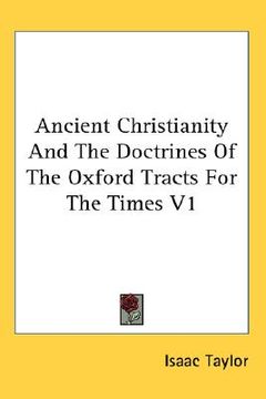 portada ancient christianity and the doctrines of the oxford tracts for the times v1 (in English)