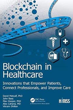 portada Blockchain in Healthcare: Innovations That Empower Patients, Connect Professionals and Improve Care (Himss Book Series) (in English)