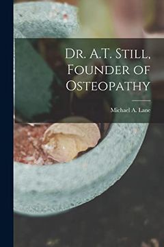 portada Dr. A. T. Still, Founder of Osteopathy (en Inglés)