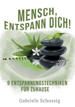 portada Mensch, Entspann Dich! - 9 Entspannungstechniken für Zuhause de Gabriele Schossig(Books on Demand) (en Alemán)