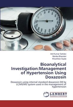 portada Bioanalytical Investigation:Management of Hypertension Using Doxazosin: Doxazosin using internal standard doxazosin D8 by LC/MS/MS system used in the management of hypertension