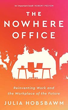 portada The Nowhere Office: Reinventing Work and the Workplace of the Future