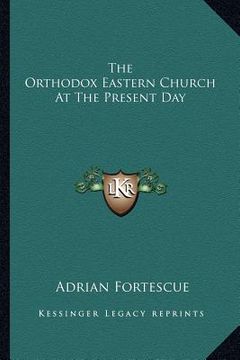 portada the orthodox eastern church at the present day (in English)