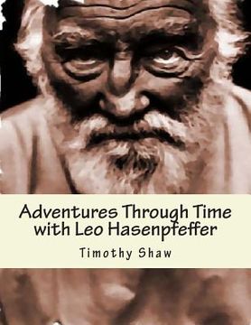portada Adventure Through Time with Leo Hasenpfeffer: Book One of the Hasenpfeffer Chronicles (en Inglés)