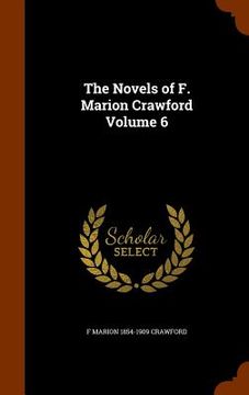 portada The Novels of F. Marion Crawford Volume 6 (en Inglés)