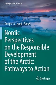 portada Nordic Perspectives on the Responsible Development of the Arctic: Pathways to Action (in English)