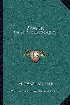 portada prayer: the key of salvation (1874) the key of salvation (1874) (en Inglés)