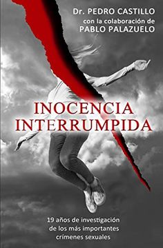 portada Inocencia Interrumpida: 19 Años de Investigación de los más Importantes Crímenes Sexuales