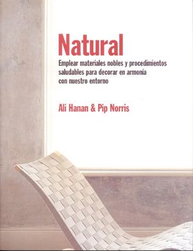 portada Natural: Emplear Materiales Nobles y Procedimientos Saludables Para Decorar en Armonía con Nuestro Entorno